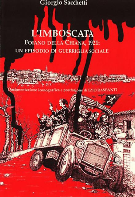 L'imboscata. Foiano della Chiana, 1921. Un episodio di guerriglia sociale.