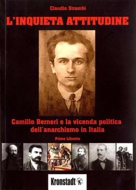 L'inquieta attitudine. Vol. 1. Camillo Berneri e la vicenda politica …