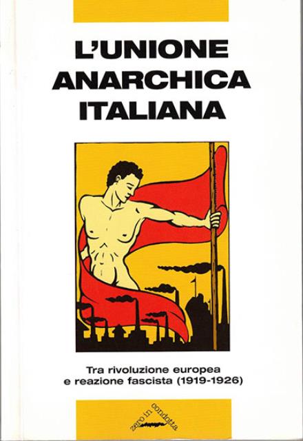 L'Unione anarchica italiana. Tra rivoluzione europea e reazione fascista (1919-1926).