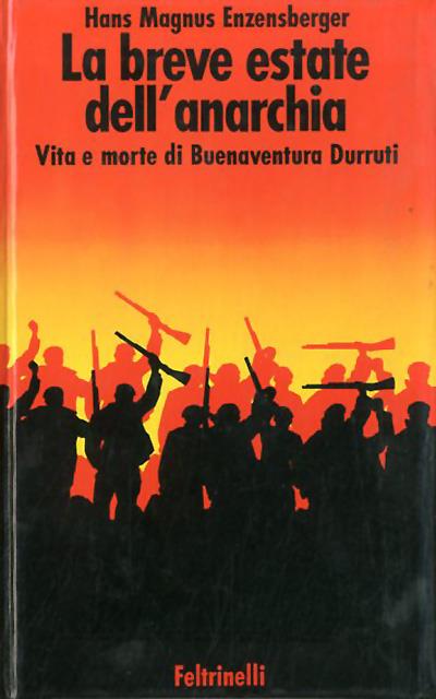 La breve estate dell'anarchia. Vita e morte di Buenaventura Durruti. …