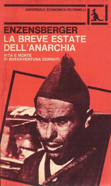 La breve estate dell'anarchia. Vita e morte di Buenaventura Durruti. …