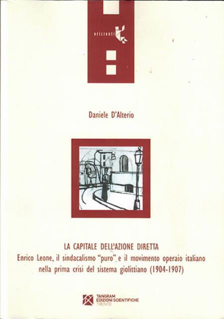 La capitale dell'azione diretta. Enrico Leone, il sindacalismo «puro» e …