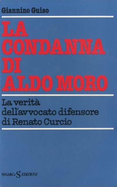 La condanna di Aldo Moro. La verità dell'avvocato difensore di …