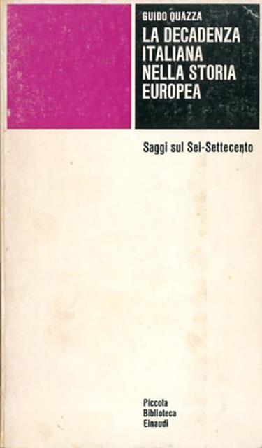 La decadenza italiana nella storia europea. Saggi sul Sei-Settecento.