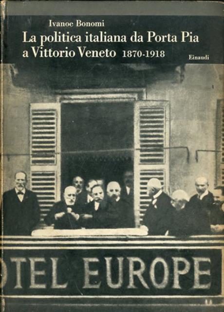 La politica italiana da Porta Pia a Vittorio Veneto 1870-1918.