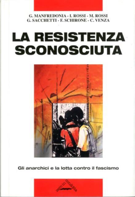 La Resistenza sconosciuta. Gli anarchici e la lotta contro il …