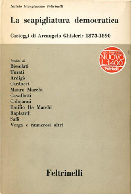 La scapigliatura democratica. Carteggi di Arcangelo Ghisleri, 1875-1890.