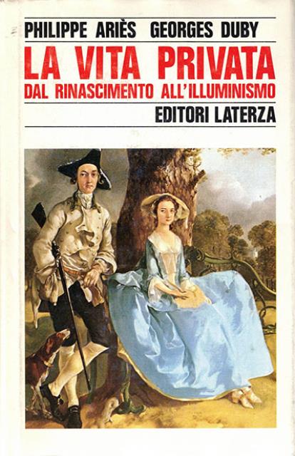 La vita privata dal Rinascimento all'Illuminismo.
