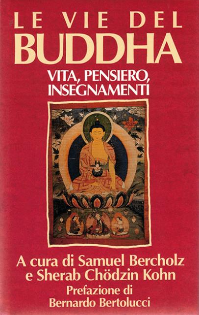 Le vie del Buddha. Vita, Pensiero, Insegnamenti.