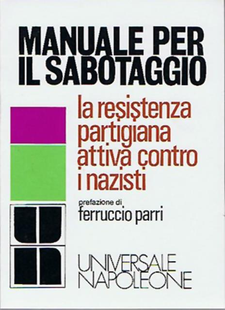 Manuale per il sabotaggio. La resistenza partigiana attiva contro i …