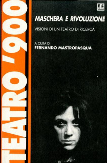 Maschera e rivoluzione. Visioni di un teatro di ricerca.