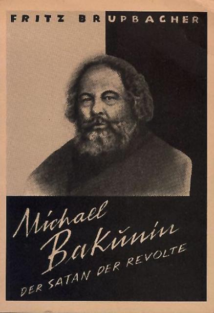 Michael Bakunin. Der Satan der Revolte.