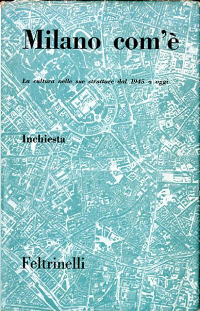 Milano com'è. La cultura nelle sue strutture dal 1945 a …