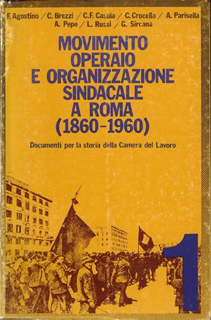 Movimento operaio e organizzazione sindacale a Roma (1860-1960). Documenti per …