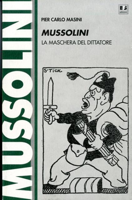 Mussolini. La maschera del dittatore.