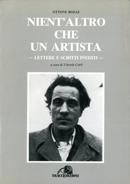 Nient'altro che un artista. Lettere e scritti inediti.