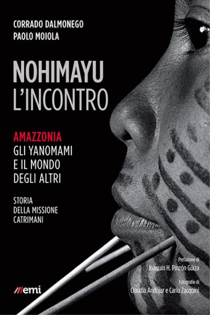 Nohimayu-L'incontro. Amazzonia: gli Yanomami e il mondo degli altri. Storia …