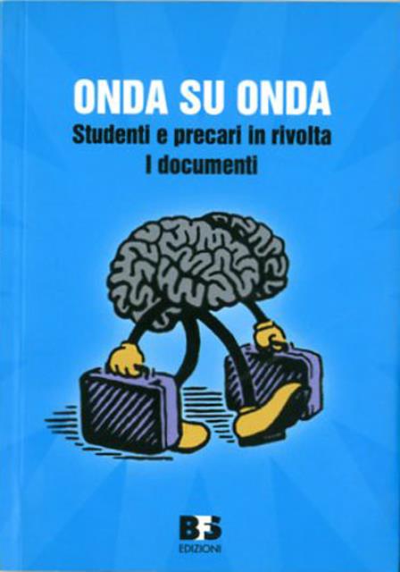 Onda su onda. Studenti e precari in rivolta. I documenti.