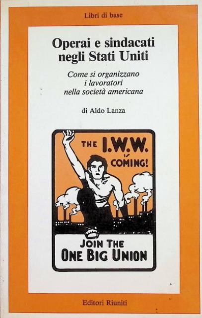 Operai e sindacati negli Stati Uniti. Come si organizzano i …