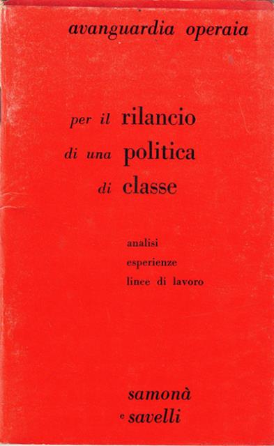 Per il rilancio di una politica di classe. Analisi, esperienze, …