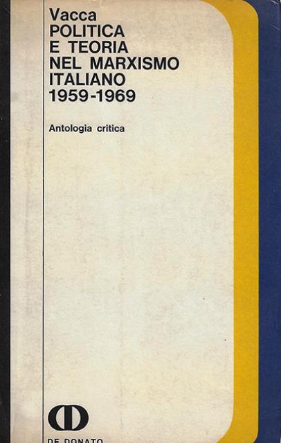Politica e teoria nel marxismo italiano 1959-1969. Antologia critica.