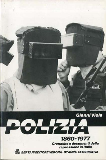 Polizia. Cronache e documenti della repressione in Italia 1860-1977.