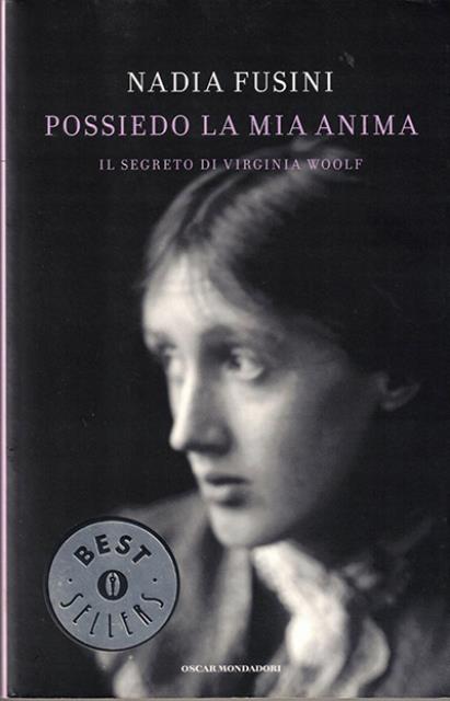Possiedo la mia anima. Il segreto di Virginia Woolf.