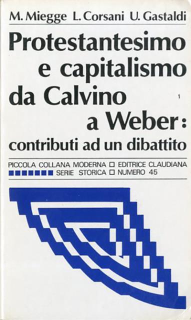 Protestantesimo e capitalismo da Calvino a Weber. Contributi ad un …