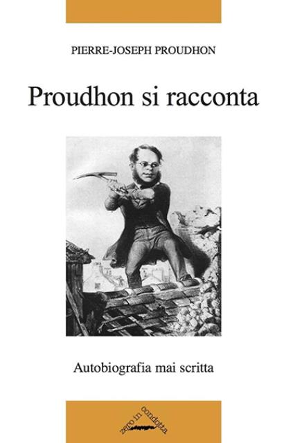 Proudhon si racconta. Autobiografia mai scritta.
