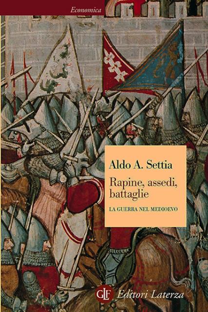 Rapine, assedi, battaglie. La guerra nel Medioevo.
