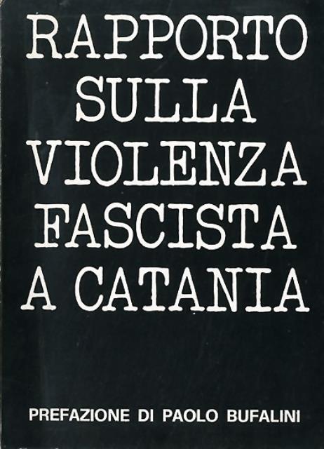 Rapporto sulla violenza fascista a Catania.