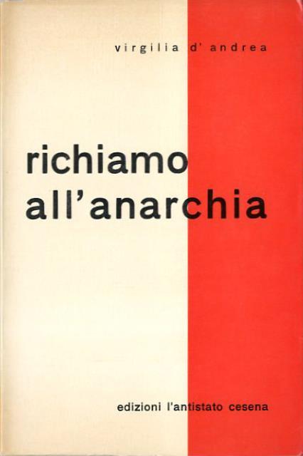 Richiamo all'anarchia. Protesta e proposta anarchica in otto confereze pronunciate …