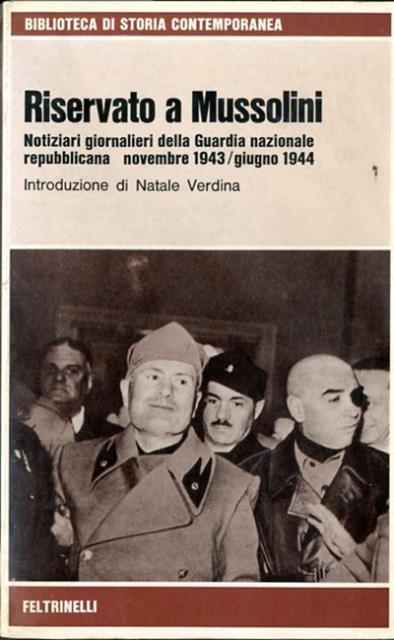 Riservato a Mussolini. Notiziari giornalieri della Guardia nazionale repubblicana novembre …