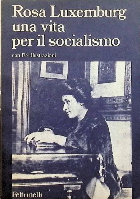 Rosa Luxemburg una vita per il socialismo.