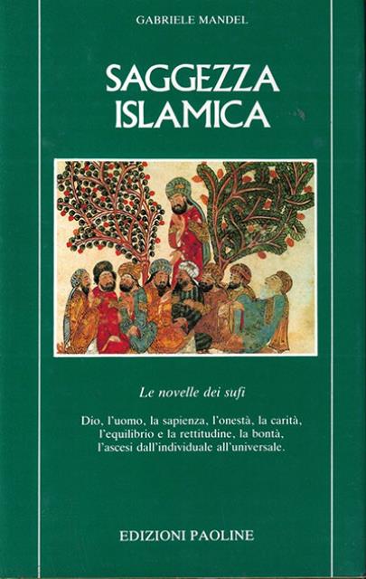 Saggezza islamica. Le novelle dei Sufi. Dio, l'uomo, la sapienza, …