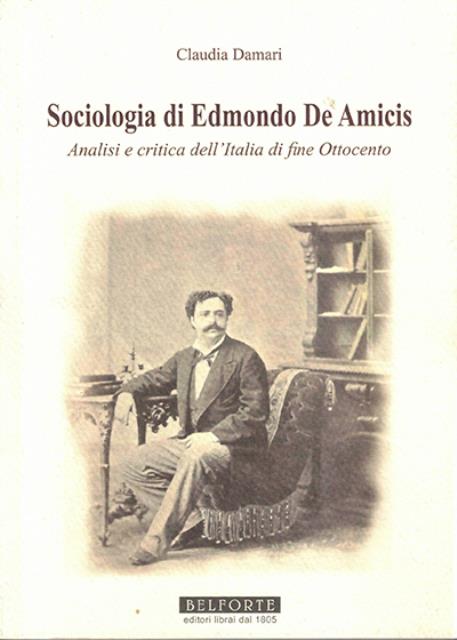 Sociologia di Edmondo De Amicis. Analisi e critica dell'Italia di …