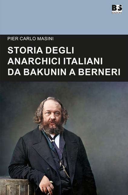 Storia degli anarchici italiani da Bakunin a Berneri.