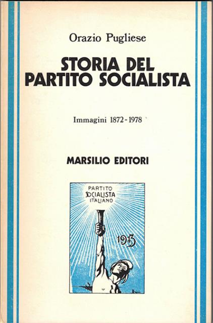 Storia del Partito socialista. Immagini 1872-1978.