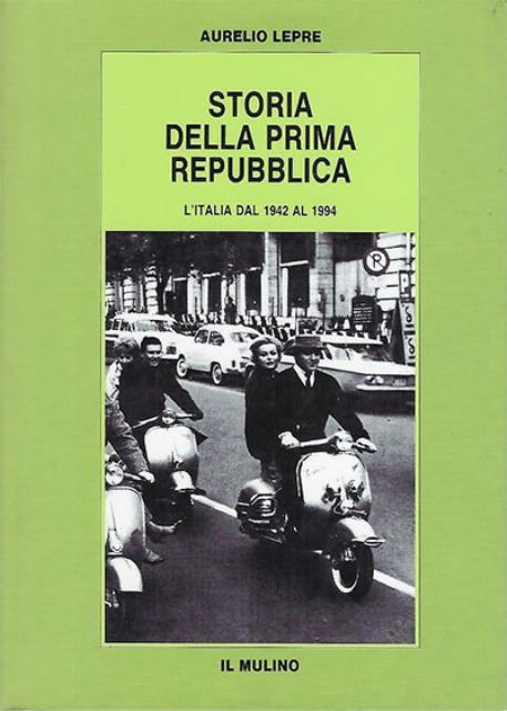 Storia della prima repubblica. L'Italia dal 1942 al 1994.