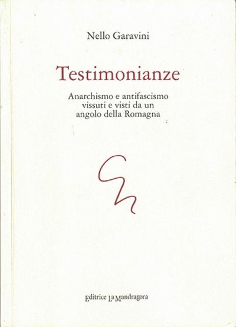 Testimonianze. Anarchismo e antifascismo vissuti e visti da un angolo …