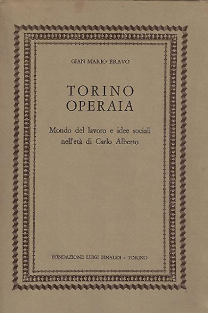 Torino operaia. Mondo del lavoro e idee sociali nell'età di …