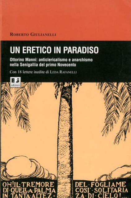 Un eretico in paradiso, Ottorino Manni. Anticlericalismo e anarchismo nella …