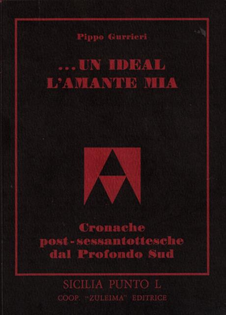 Un ideal l'amante mia. Cronache post-sessantottesche dal profondo Sud.