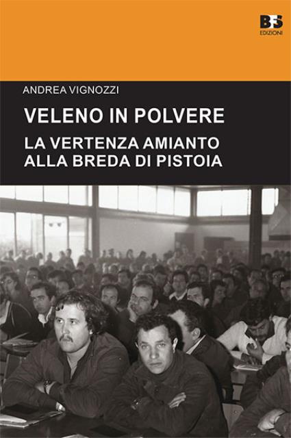 Veleno in polvere. La vertenza amianto alla Breda di Pistoia.