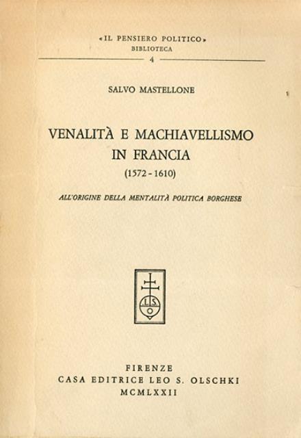 Venalità e machiavellismo in Francia, 1572-1610. All'origine della mentalità politica …