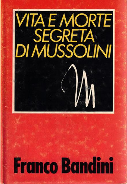 Vita e morte segreta di Mussolini.