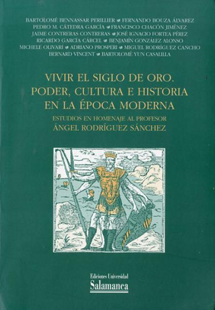 Vivir el siglo de oro. Poder, cultura e historia en …