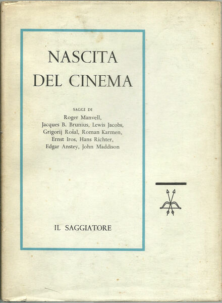 Nascita del cinema. Saggi di Roger Manvell, Jacques B. Brunius, …