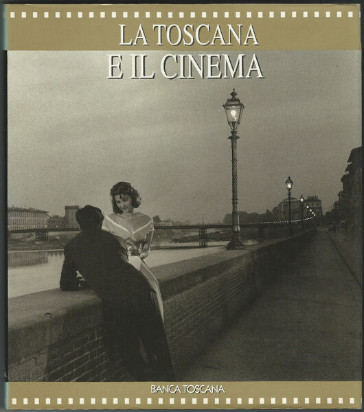 La Toscana e il cinema. Testi di S. Bernardi, A. …