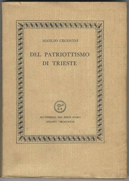 Del patriottismo di Trieste. Discorso di un triestino agli italiani …